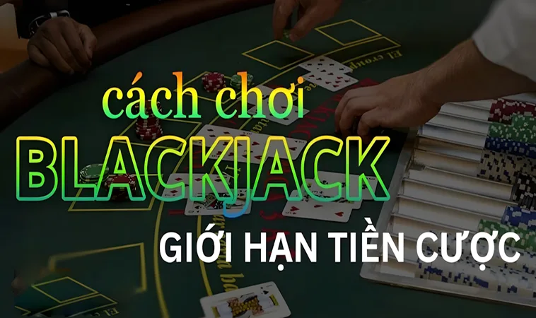 Cách Chơi Blackjack Tại BET168 Giúp Tối Ưu Tỷ Lệ Thắng Của Bạn